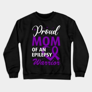 Epilepsy Awareness Proud Mom of an Epilepsy Warrior Crewneck Sweatshirt